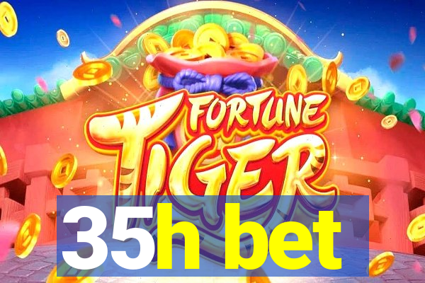 35h bet